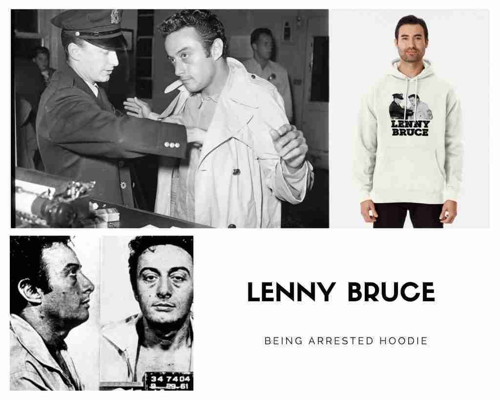 Lenny Bruce Being arrested hoodie