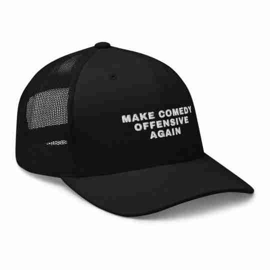 Make Comedy Offensive Again - black trucker hat