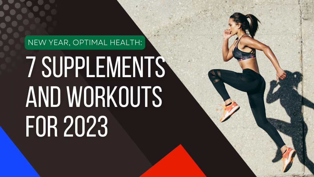 best supplements and workouts - New Year, Optimal Health: 7 Supplements and Workouts for 2023