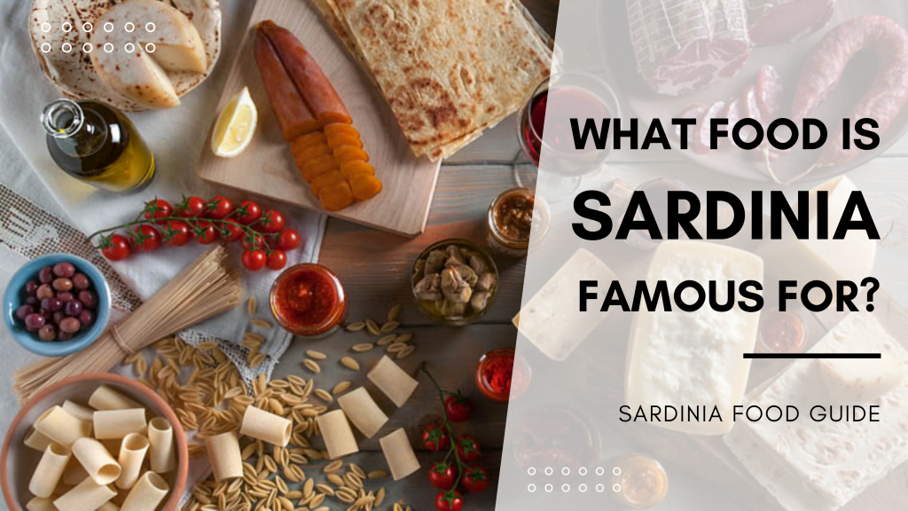 What food is Sardinia Famous for Sardinian Food